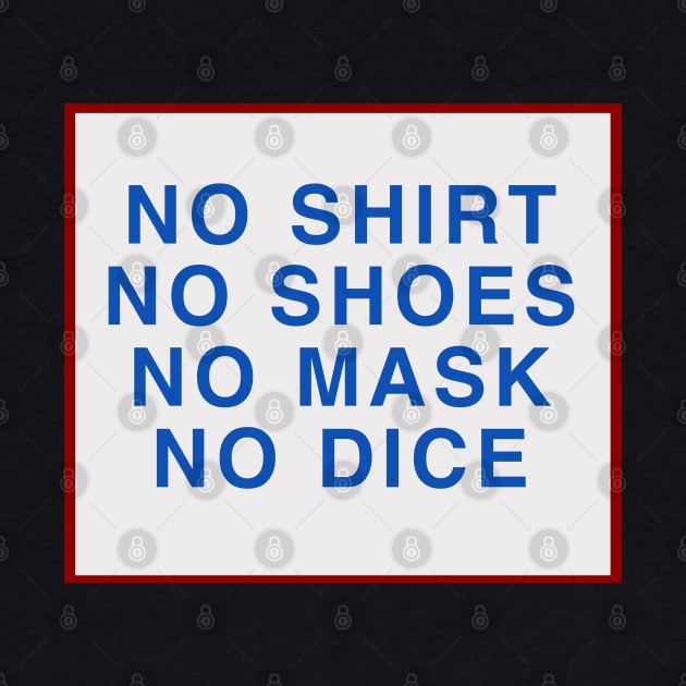 No Shoes, No Shirt, No Mask, No Dice by MarkSolario